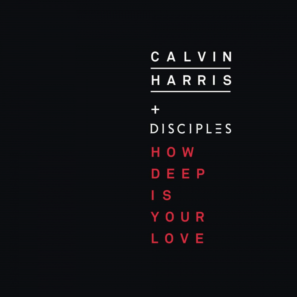 CALVIN HARRIS - How Deep Is Your Love (feat. Disciples)