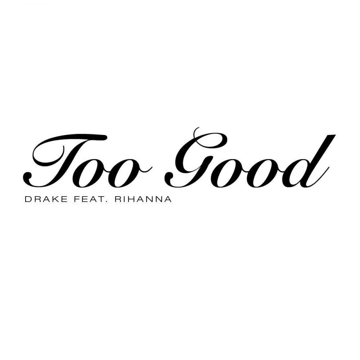 DRAKE - Too Good