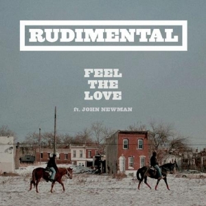 RUDIMENTAL - Feel The Love (feat. John Newman)