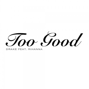 DRAKE - Too Good