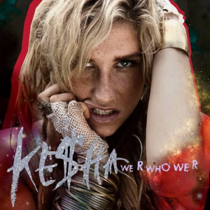 KESHA - We R Who We R