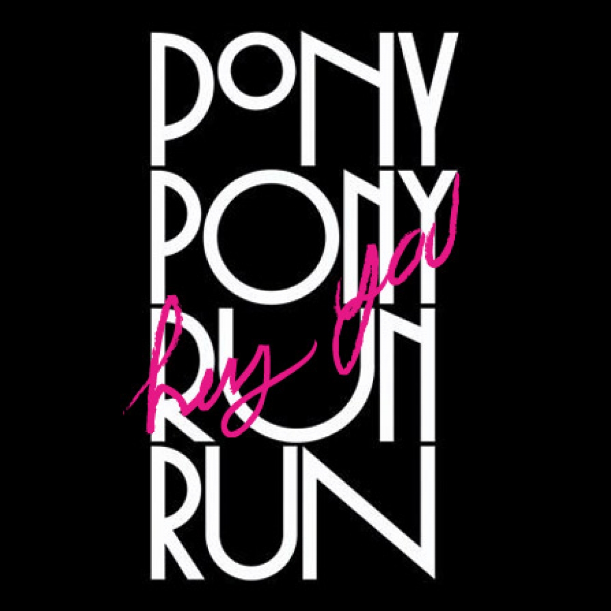 PONY PONY RUN RUN - Hey You
